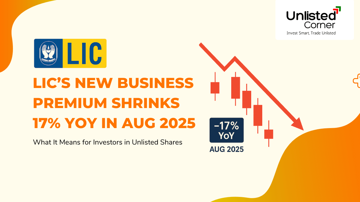 LIC’s New Business Premium Shrinks 17% YoY in Aug 2025: What It Means for Investors in Unlisted Shares