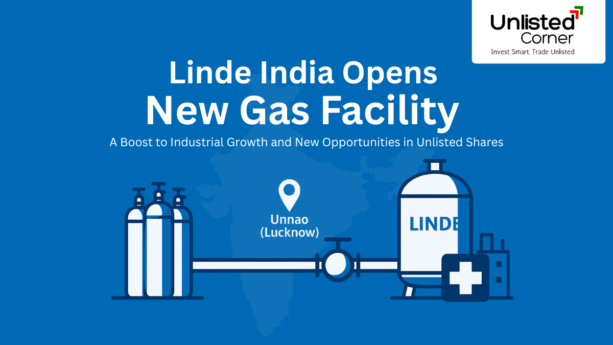 Linde India Opens New Gas Facility in Unnao (Lucknow): A Boost to Industrial Growth and New Opportunities in Unlisted Shares