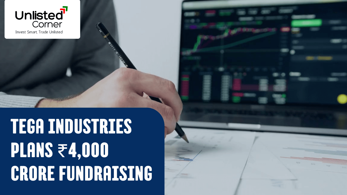Tega Industries Plans ₹4,000 Crore Fundraising — What It Means for Investors & Unlisted Shares
