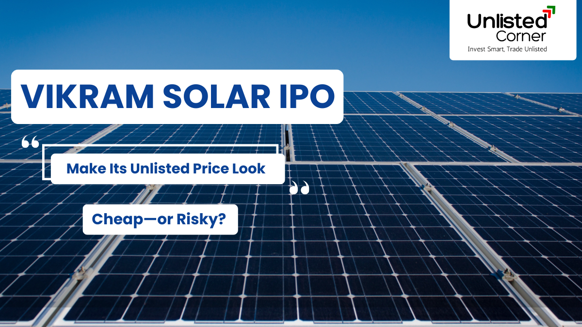 Vikram Solar IPO: Does the Price Band (₹315–₹332) Make Its Unlisted Price Look Cheap—or Risky?